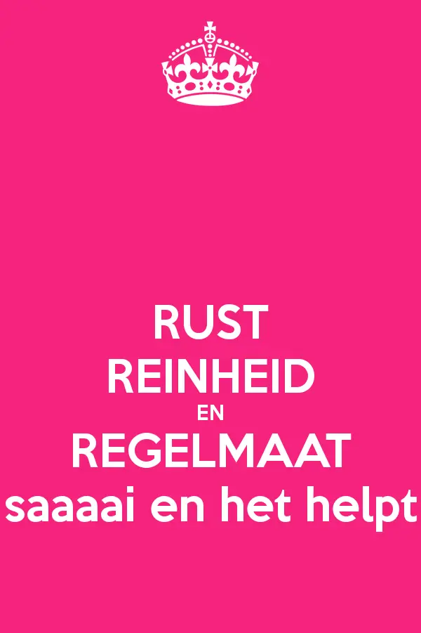 rust-reinheid-en-regelmaat-saaaai-en-het-helpt